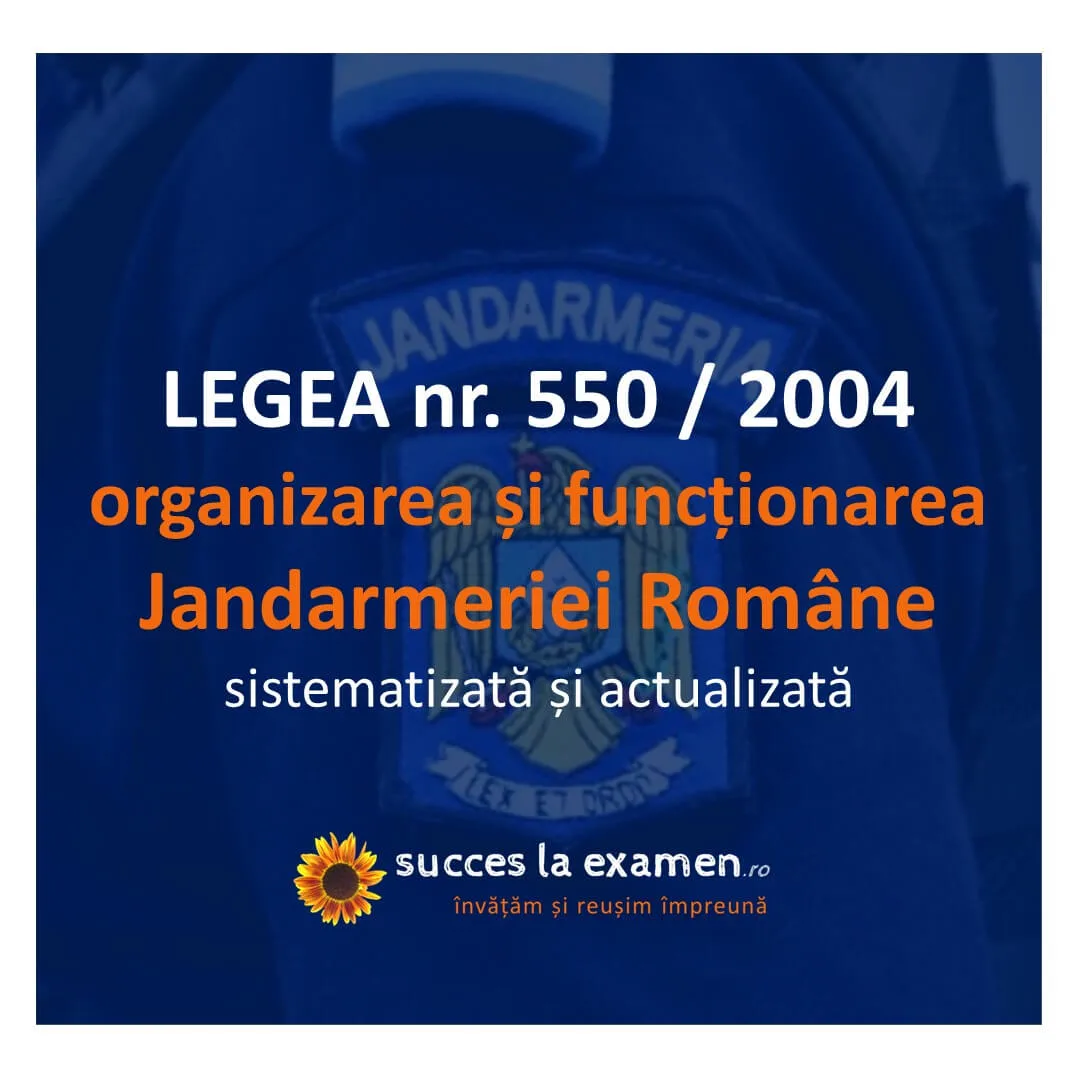 LEGEA JANDARMERIEI ROMÂNE nr. 550/2004 privind organizarea și funcționarea Jandarmeriei