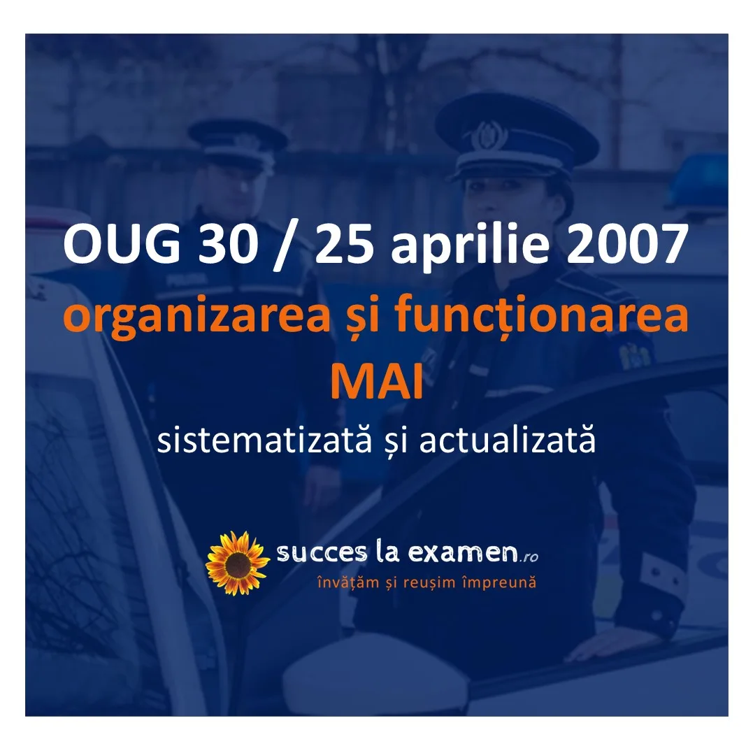 OUG (ordonanță de urgență a guvernului) nr. 30 din 25 aprilie 2007 privind organizarea și funcționarea MAI - Ministerului Afacerilor Interne