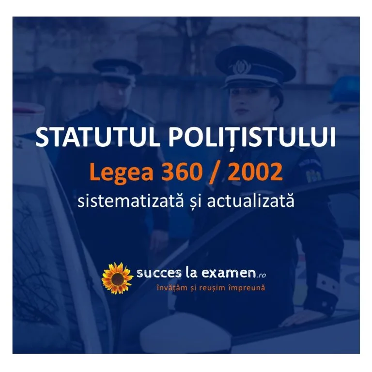 Statutul Polițistului - Legea 360 / 2002 actualizată și sistematizată