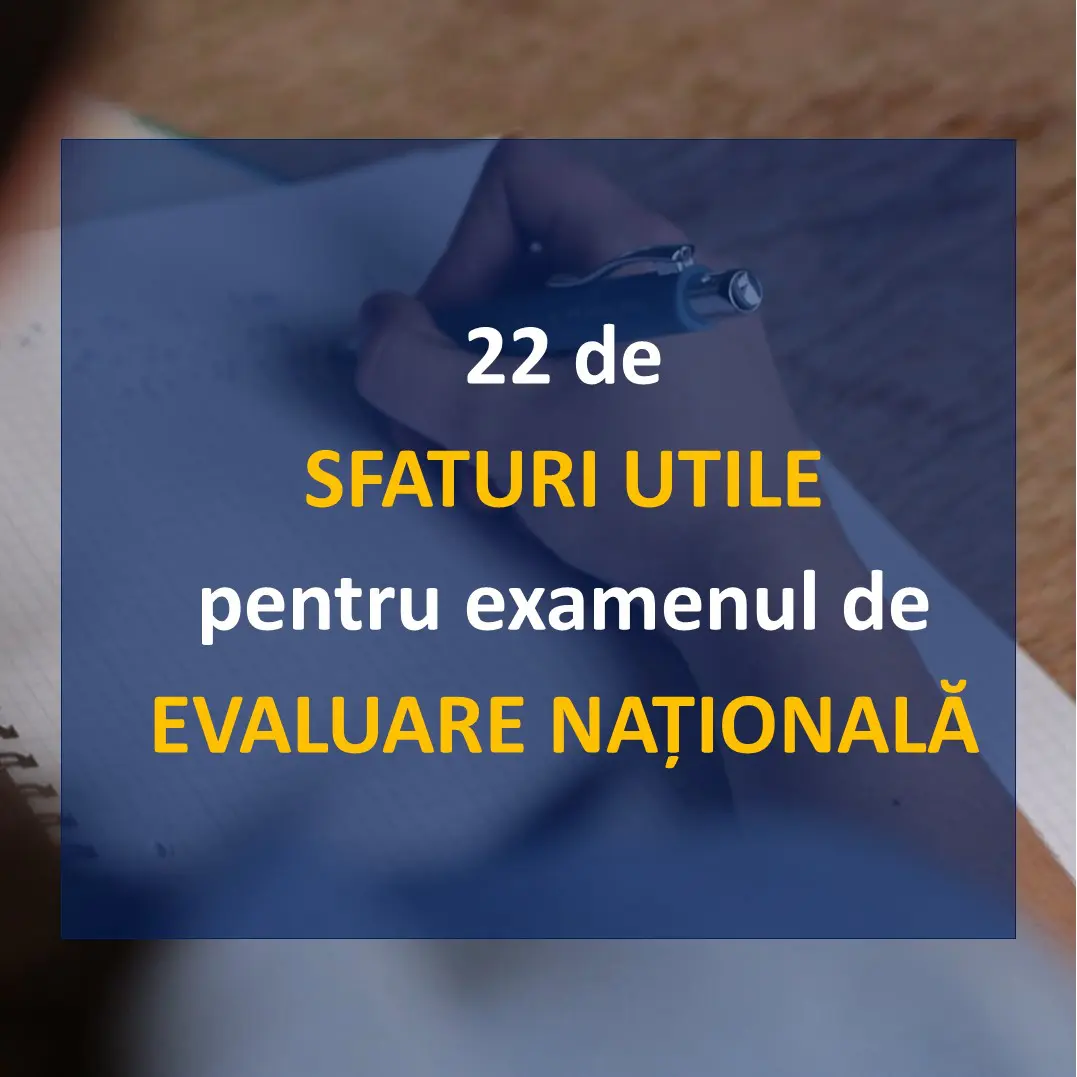 22 de sfaturi utile pentru examenul de Evaluare Națională